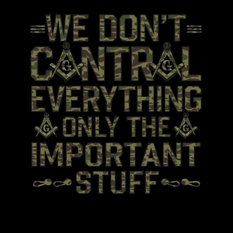 We don't control everything Mason Masonic Camo