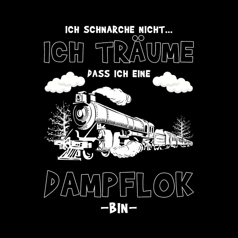 Ich schnarche nicht - Dampflok Eisenbahn