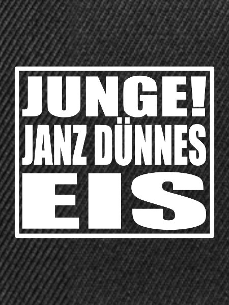 Junge! Janz dünnes Eis