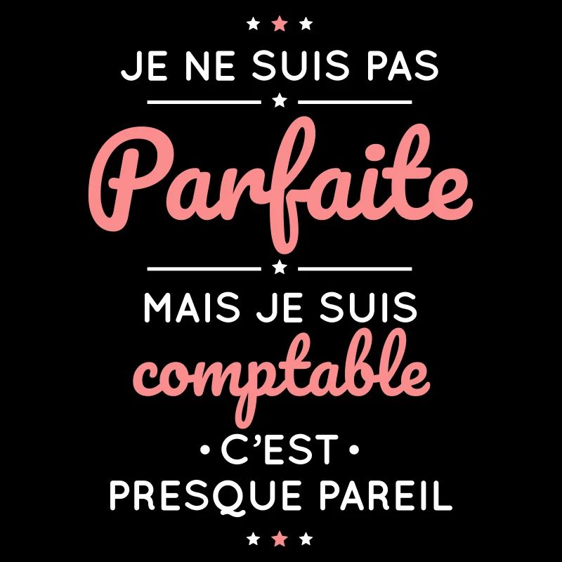 Je ne suis pas parfaite mais je suis comptable