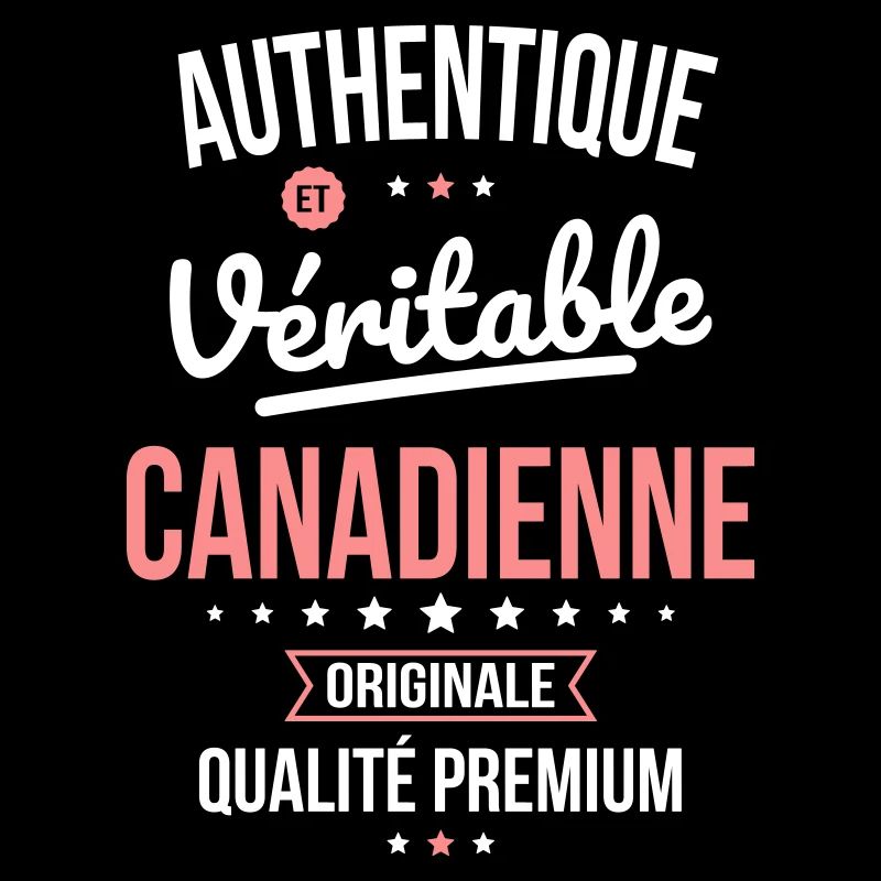Authentique et véritable Canadienne - Originale