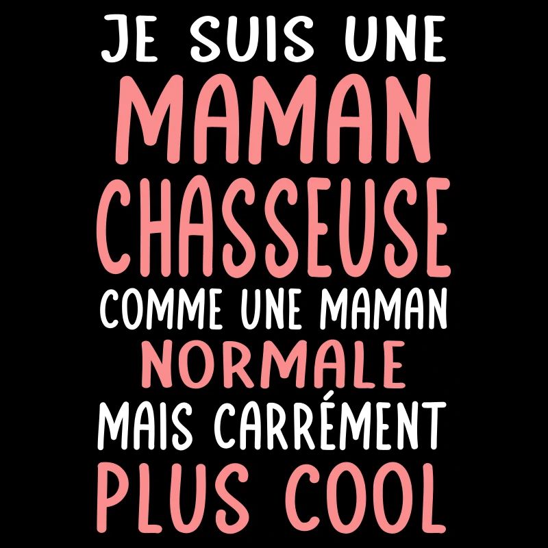 Maman chasseuse comme maman normale plus cool