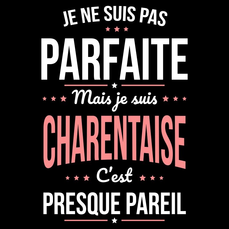 Je ne suis pas parfaite mais je suis Charentaise