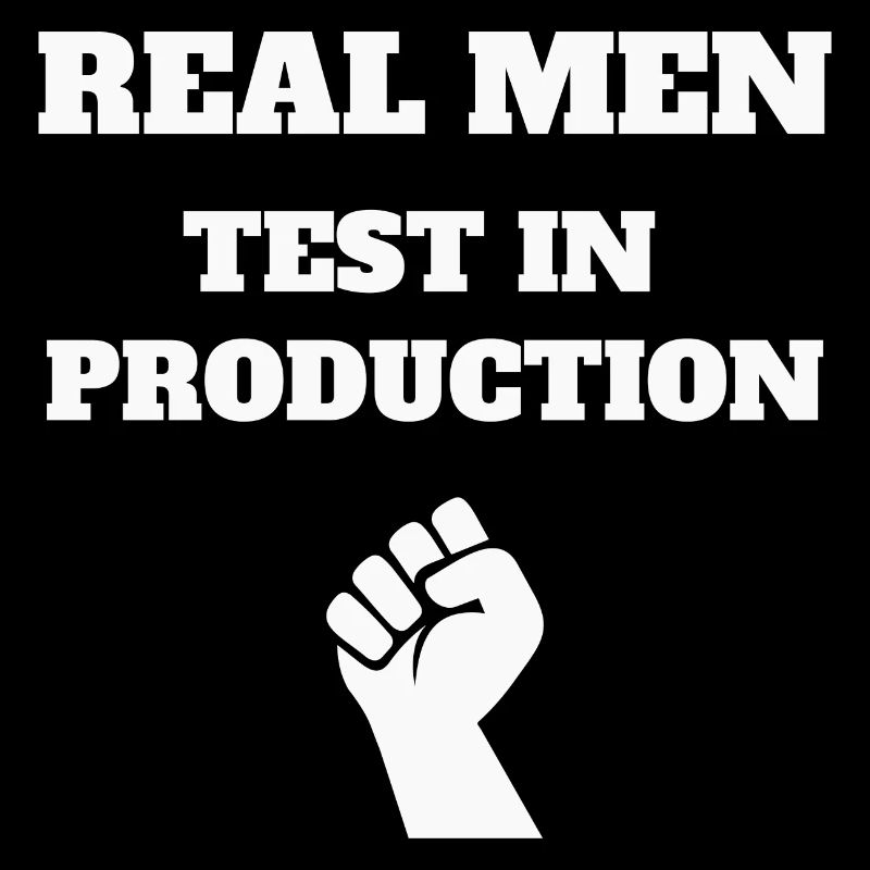 Real Men Test in Production, Programmer, Software