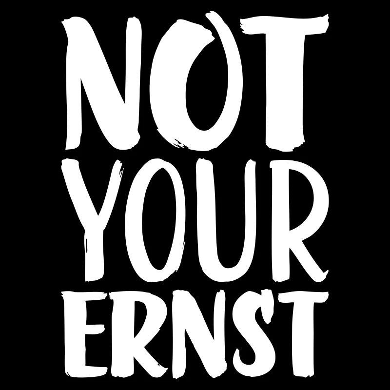 Not your ernst