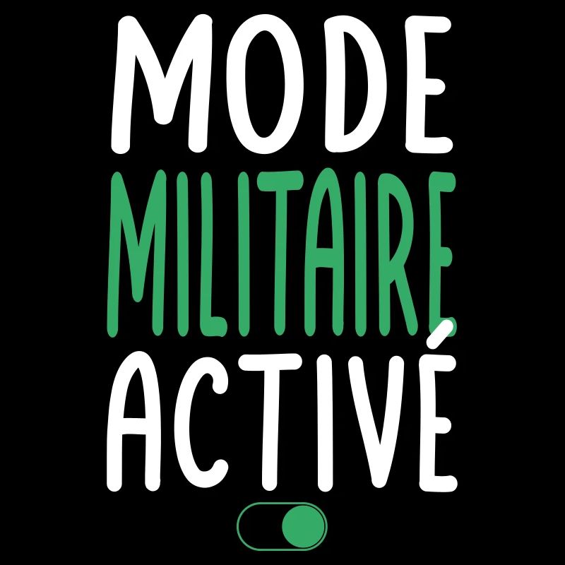 Mode Militaire activé - Idée cadeau