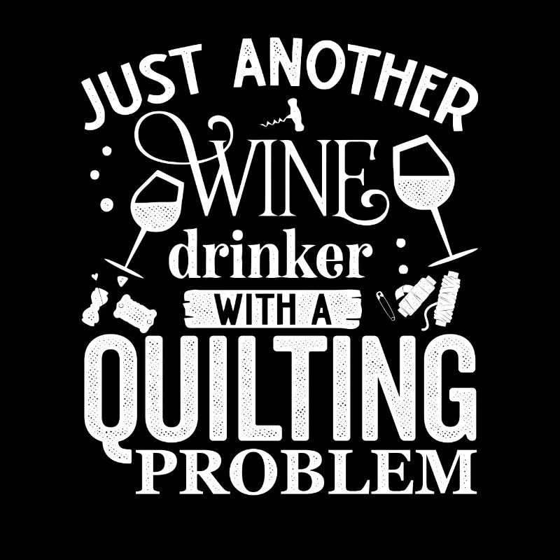 Just Another Wine Drinker With A Quilting Problem