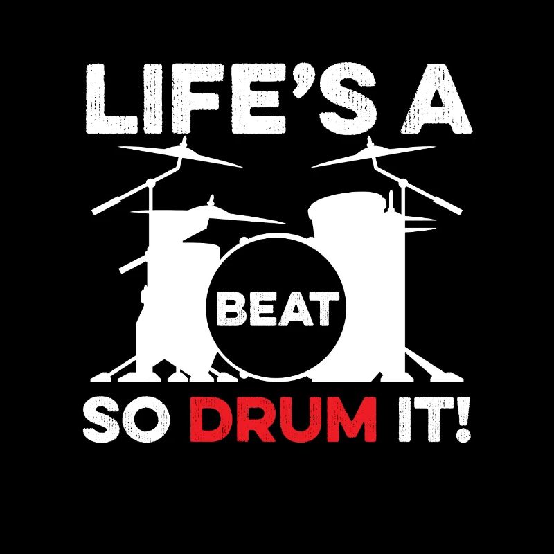 Life's A Beat So Drum It For Drummers