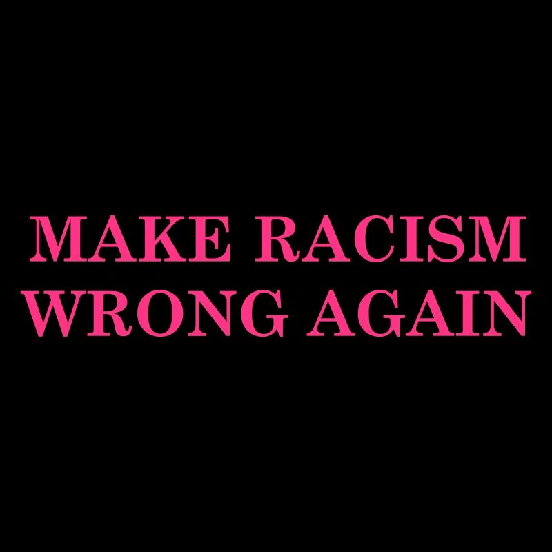 Make Racism Wrong Again