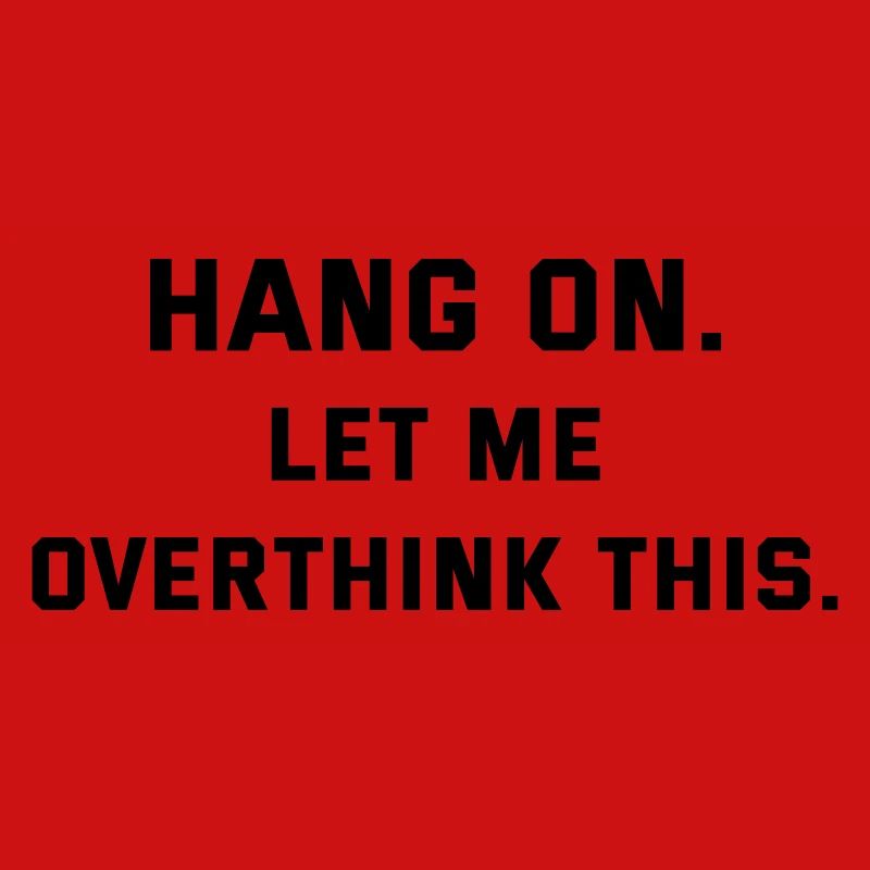 Hang on let me overthink this thinking thinking