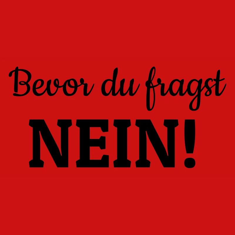 Bevor du fragst