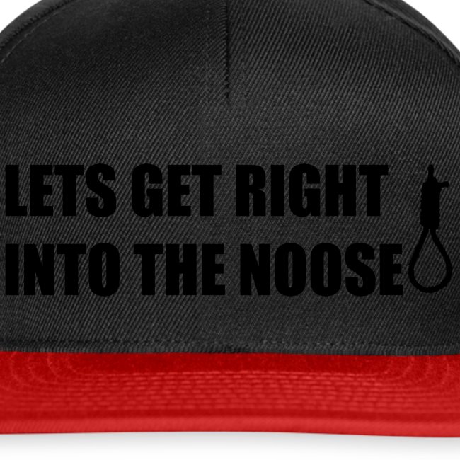 LETS GET RIGHT INTO THE NOOSE Cup