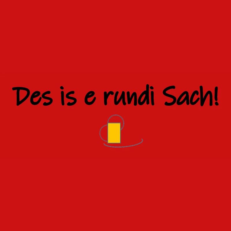 Des is e rundi Sach