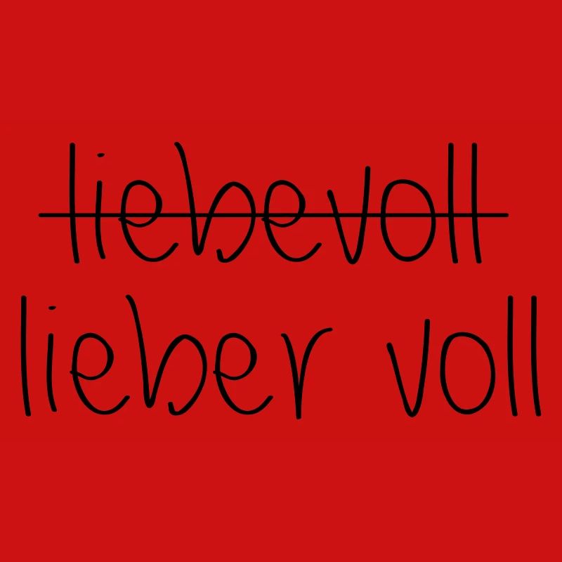 Liebevoll oder lieber voll?