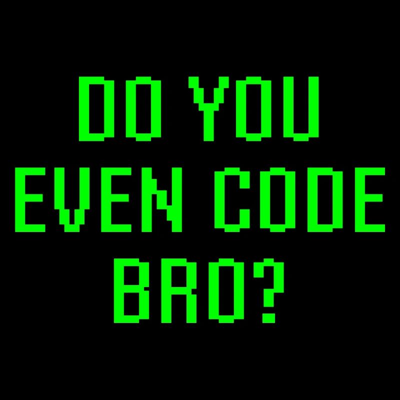 Codieren Sie auch Bro Funny Programmer