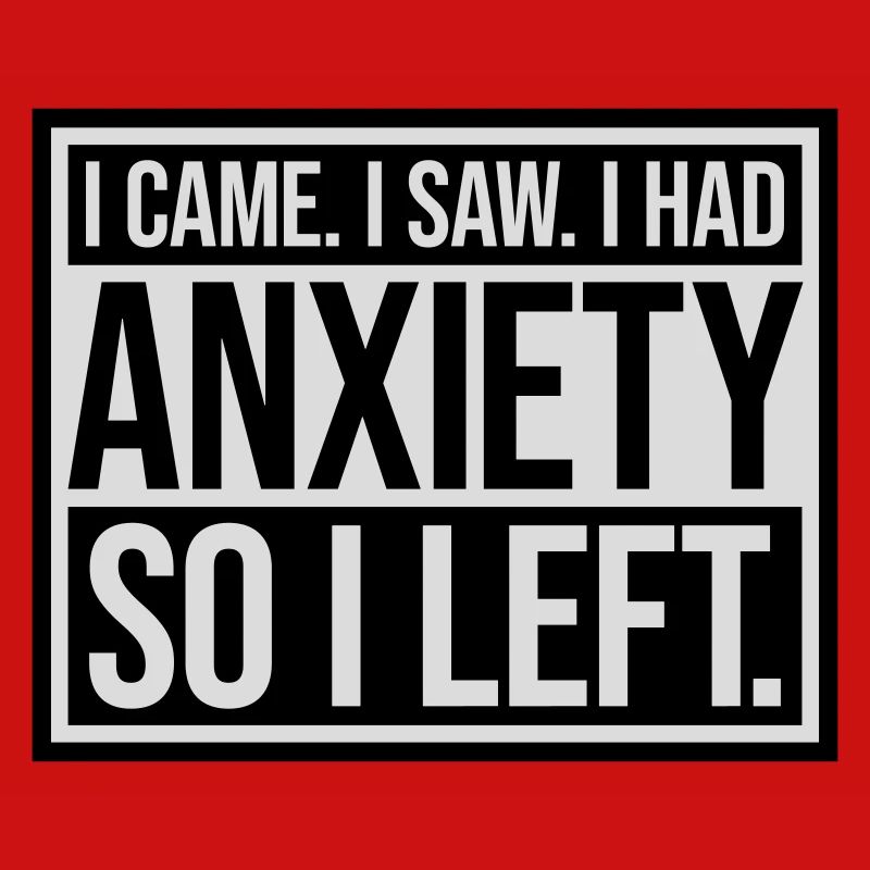 I had anxiety Spruch