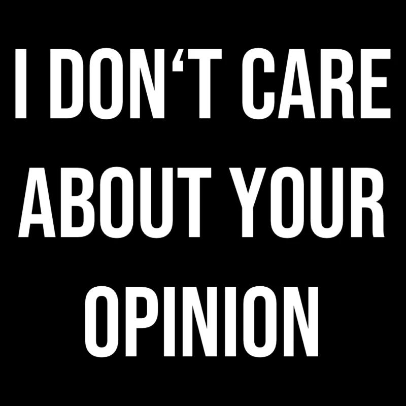 I don't care about your opinion