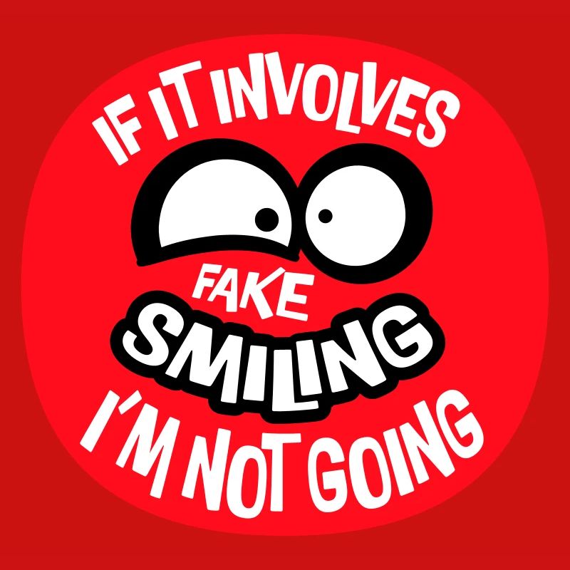 If It Involves Fake Smiling I'm Not Going Spruch
