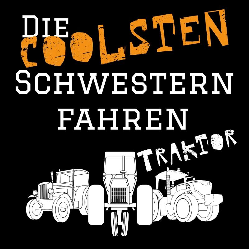 Die coolsten Schwester Traktor