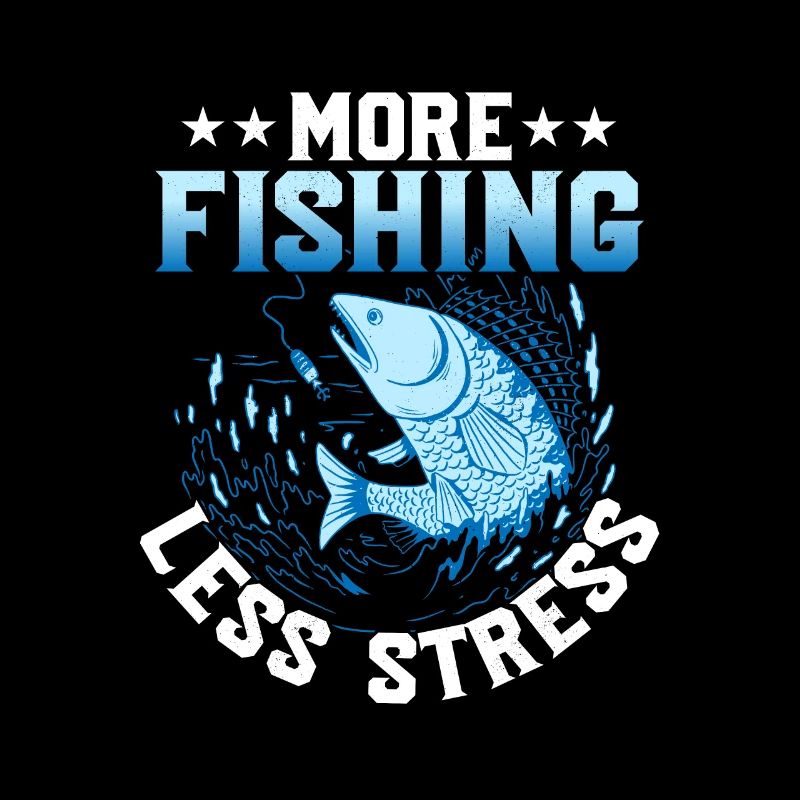 Plus de pêche moins de stress Pêcheur Pêcheur Pêcheur