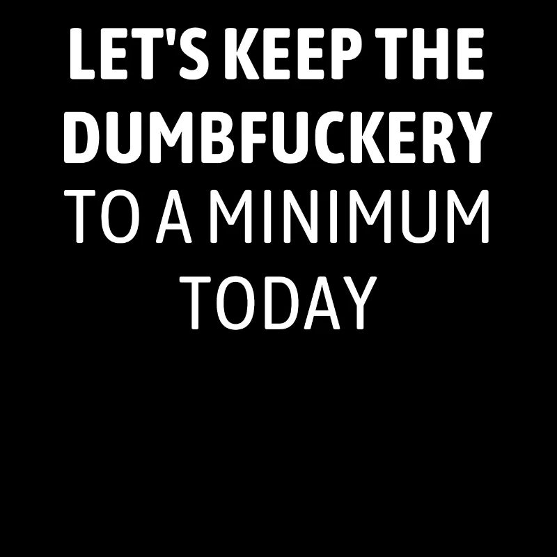 Funny Lets Keep Minimum Today Ignorance Amusing