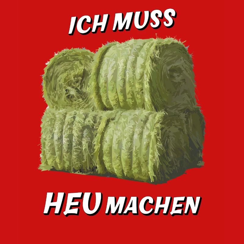 ICH MUSS HEU MACHEN
