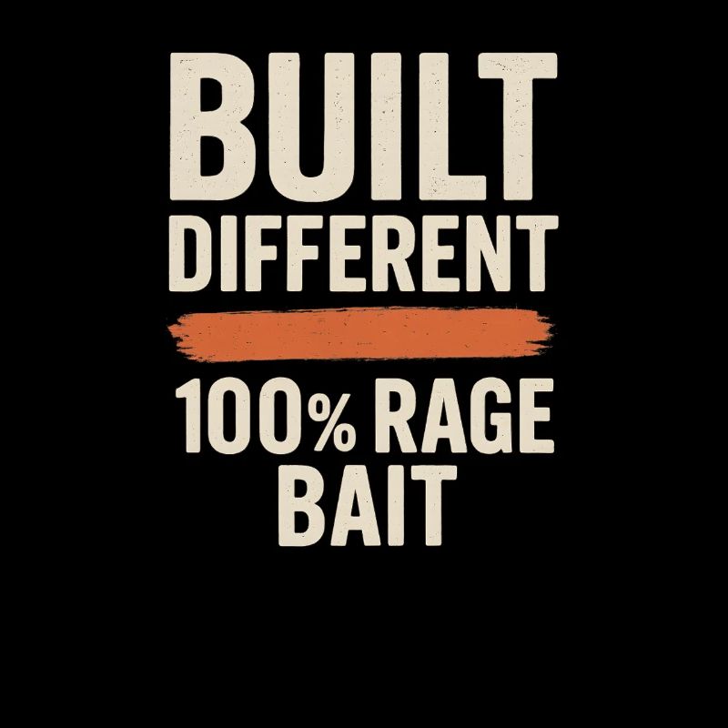 Built Different 100% Rage Bait, Funny Meme 