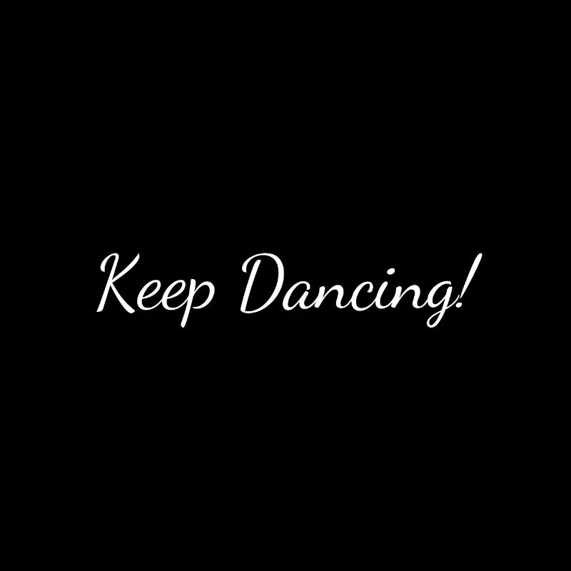 Keep Dancing!