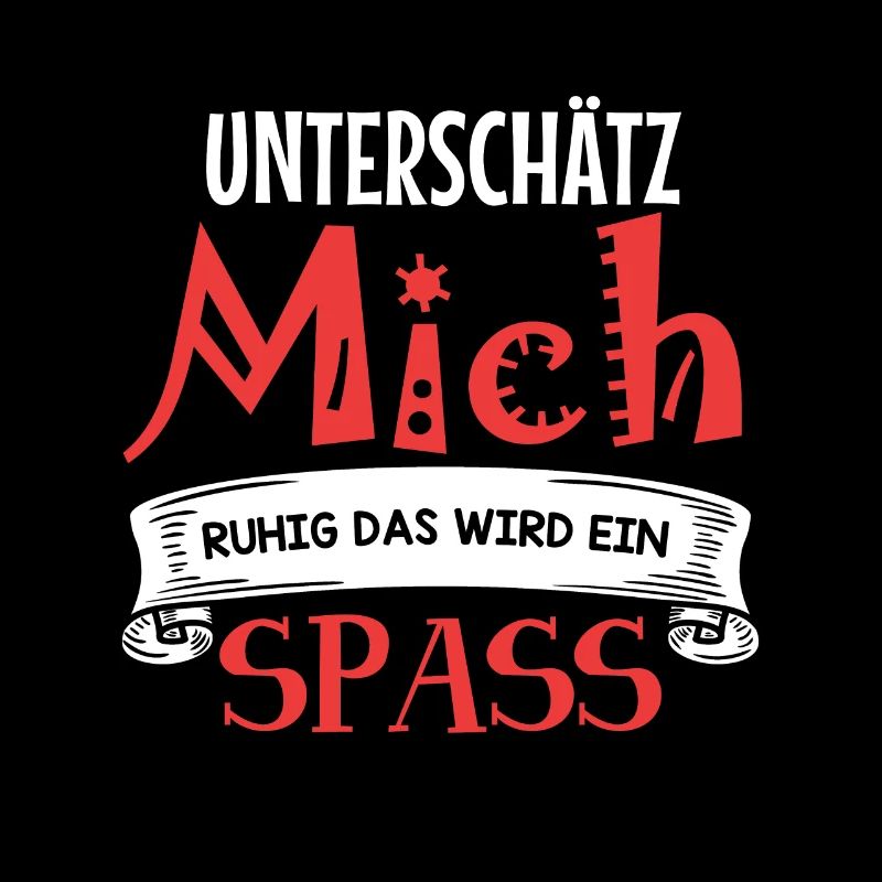 Unterschätz mich ruhig - das wird ein Spaß!