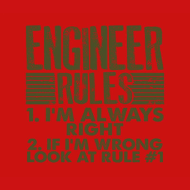 Engineer Gifts Engineer Rules Always Right
