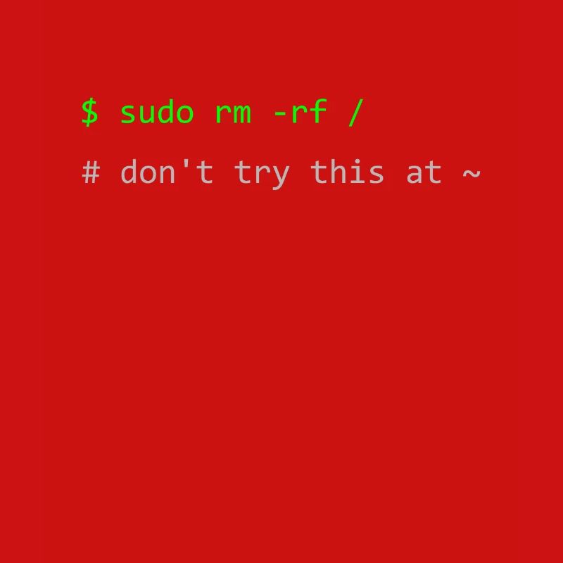 Linux Witz Sudo rm -rf Don't try this at home