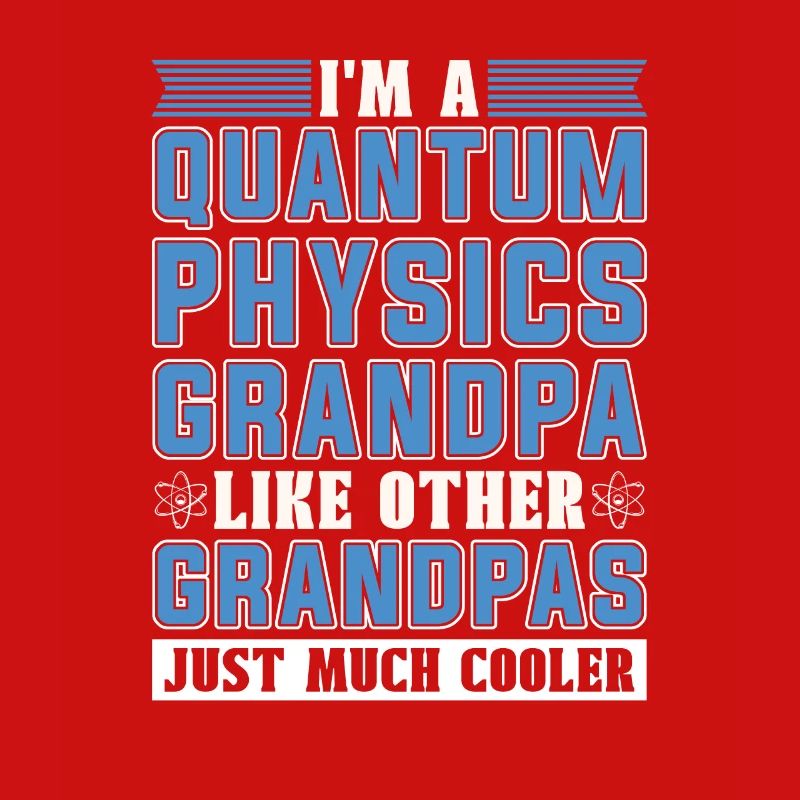Physics Phyker Grandpa Quantum Physics
