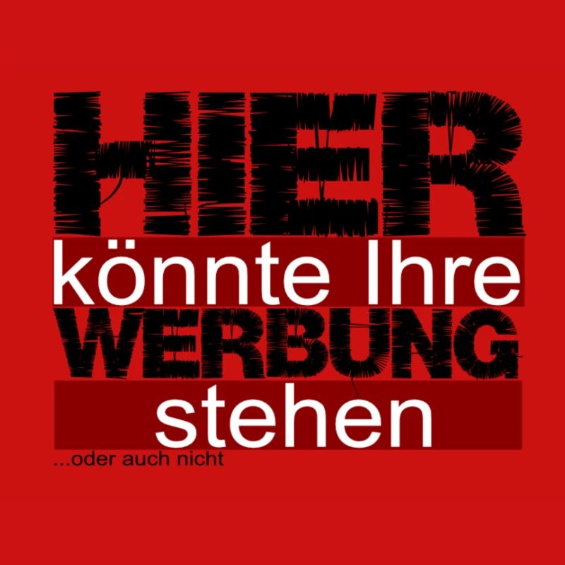 Hier könnte Ihre Werbung stehen ...oder auch nicht