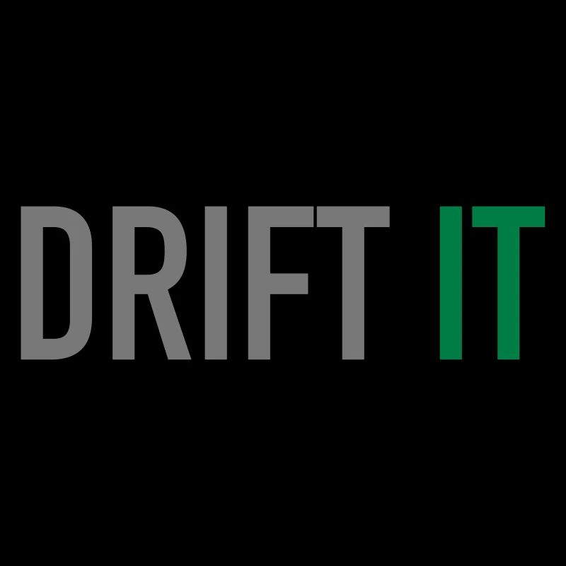 Drift it