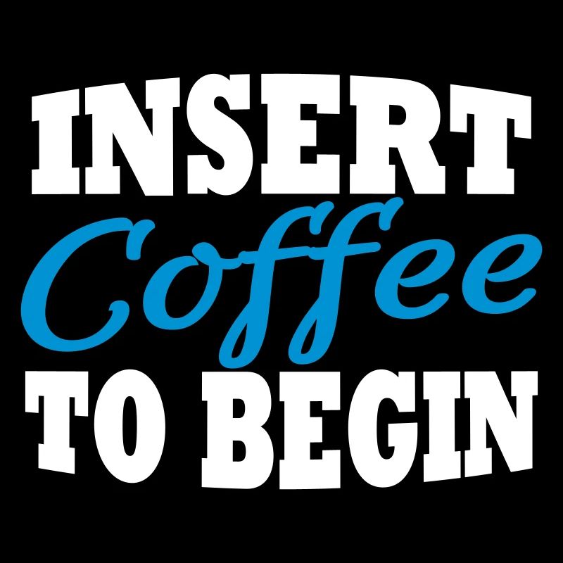 Insert coffee to begin