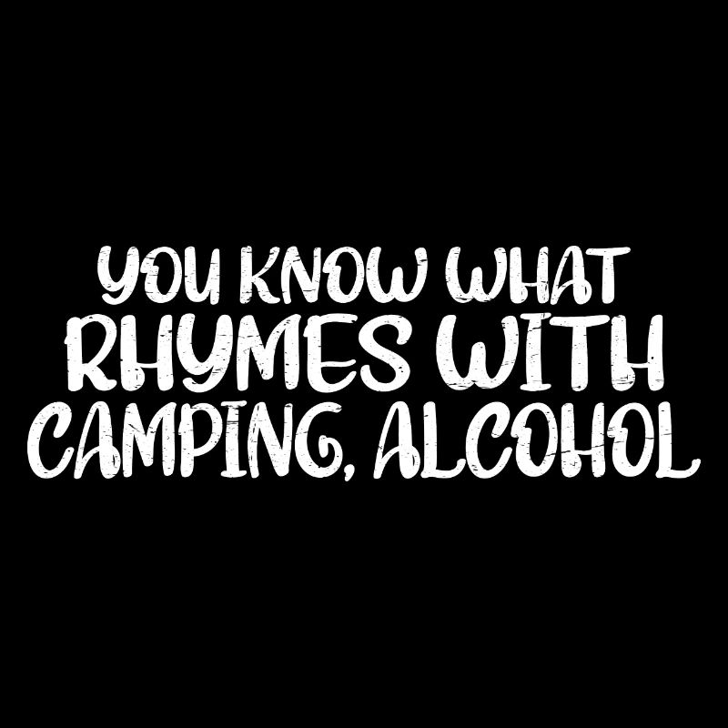 Vous savez ce qui rime avec camping, alcool 4