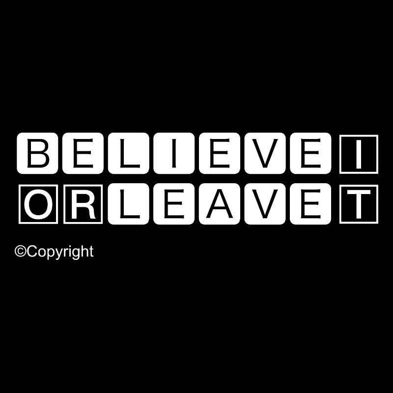 Glaube daran oder geh Weiß