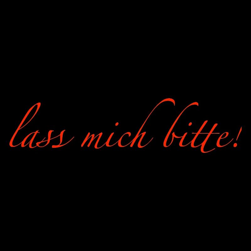 lass mich bitte