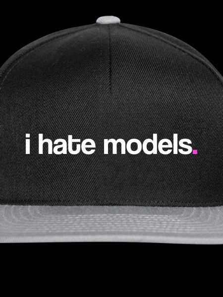 I hate models!
