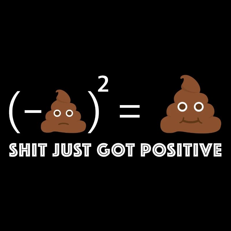 La merde devient positive | Merde