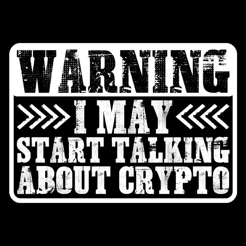 Warning I May Start Talking About Crypto 3