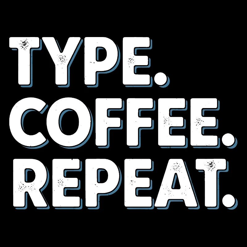 Type Coffee Repeat - Bureau de programmeur amusant