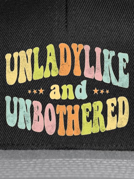 Unladylike and unbothered