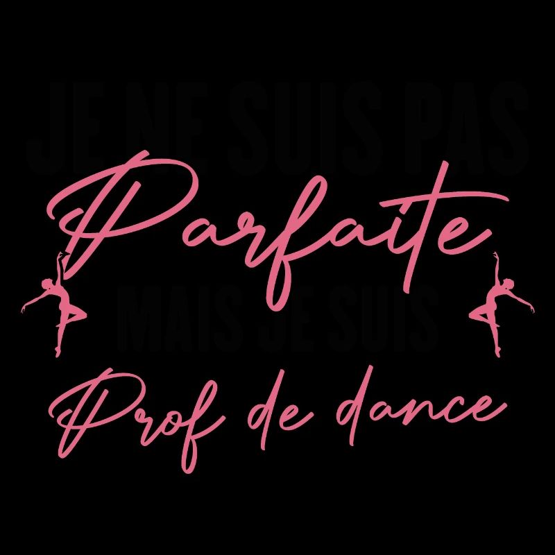 Pas Parfaite Mais Prof De Danse Professeure Cadeau
