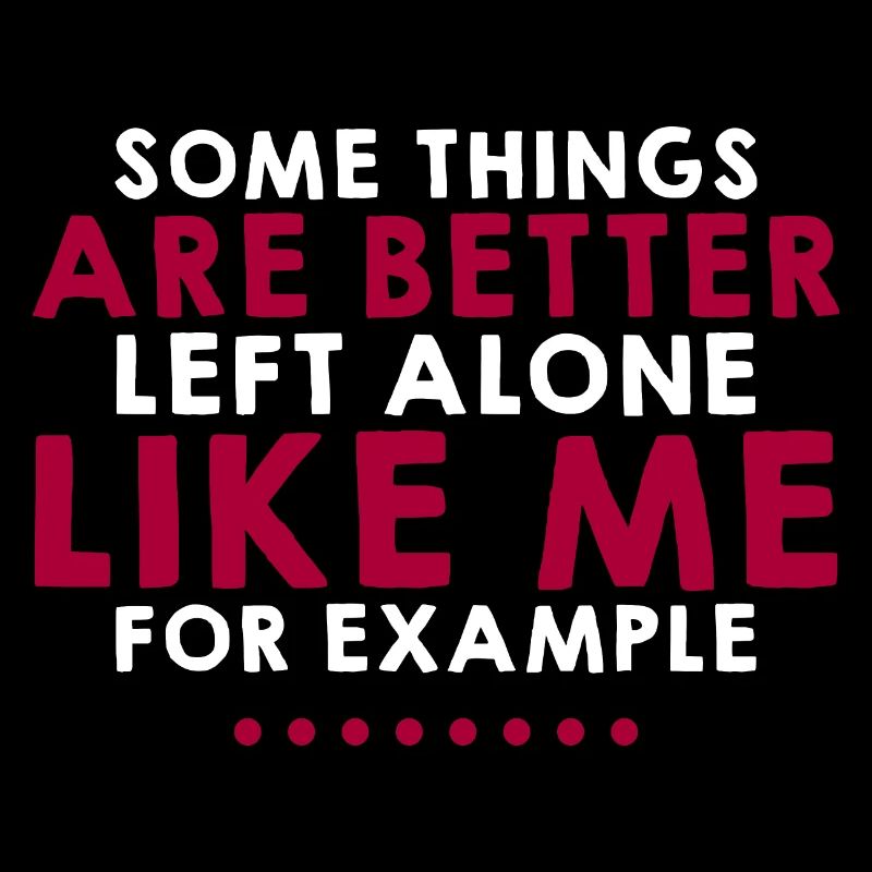 Some Things Are Better Left Alone, Like Me 2