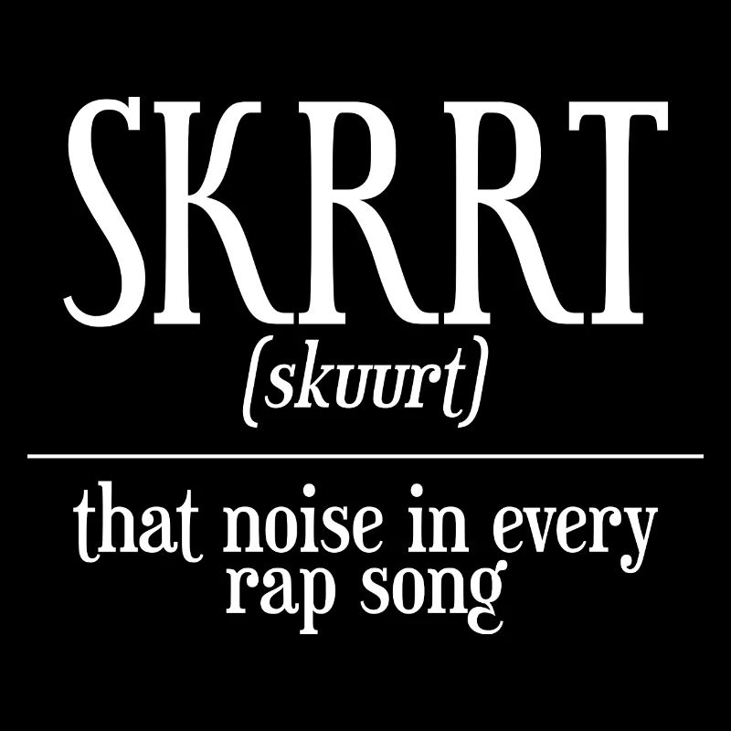 Skrrt ce bruit dans chaque chanson de rap