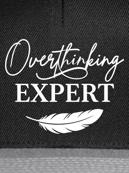 Overthinking Expert Spruch 