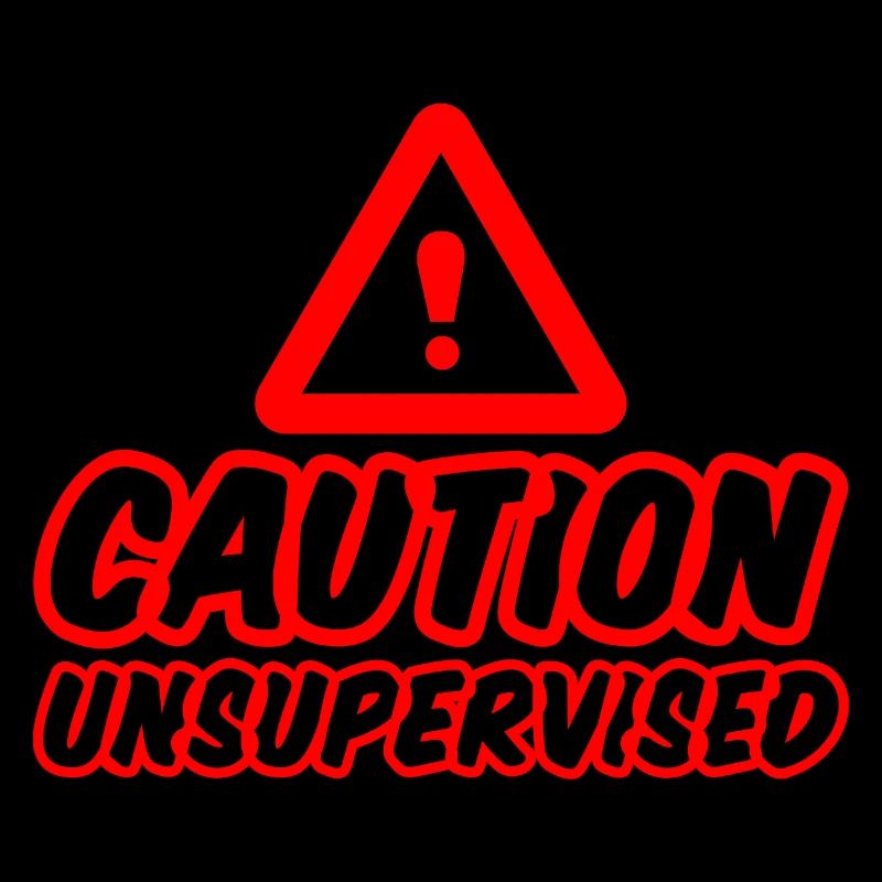 Caution Unsupervised 2