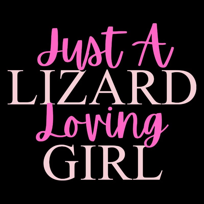 Nur ein Eidechse liebendes Mädchen Design