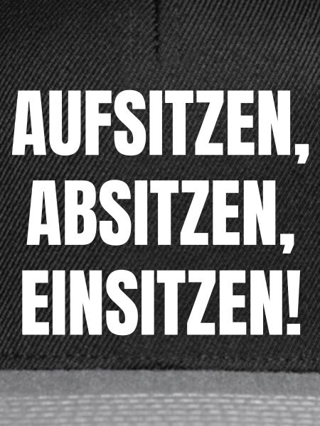 Aufsitzen, Absitzen, Einsitzen.